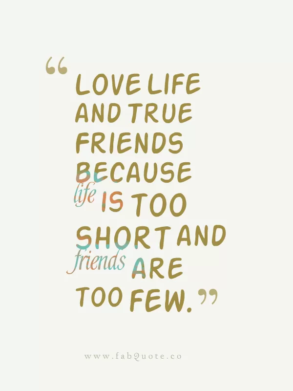 "Love Life and True Friends"