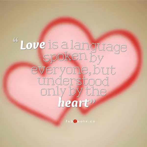 Love is a language understood only by the heart