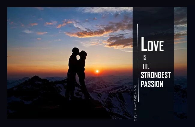 "Love is the Strongest Passion"