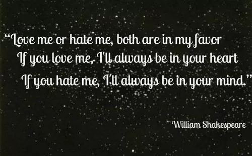 William Shakespeare - "Love me or hate me"