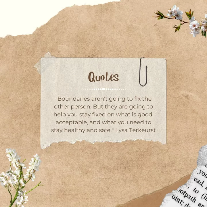 "Boundaries aren't going to fix the other person. But they are going to help you stay fixed on what is good, acceptable, and what you need to stay healthy and safe." Lysa Terkeurst