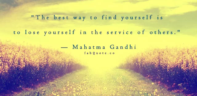 Mahatma Gandhi - The best way to find yourself
