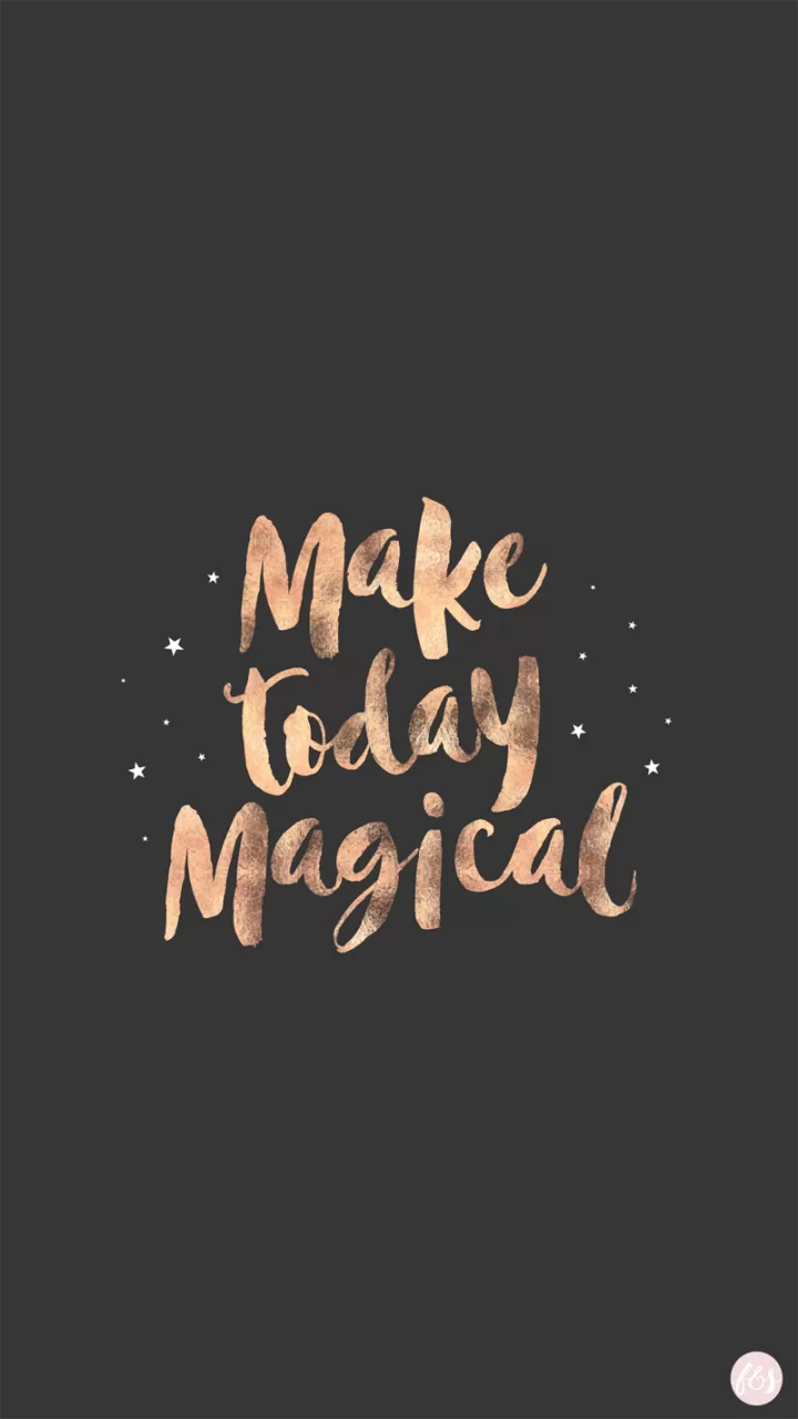 "Make Today Magical"