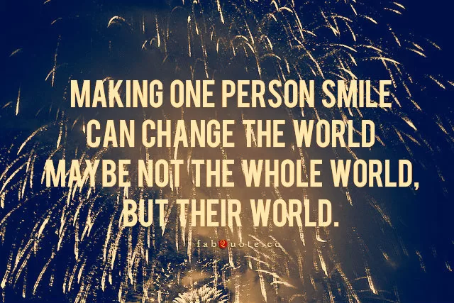 "Make a person smile"