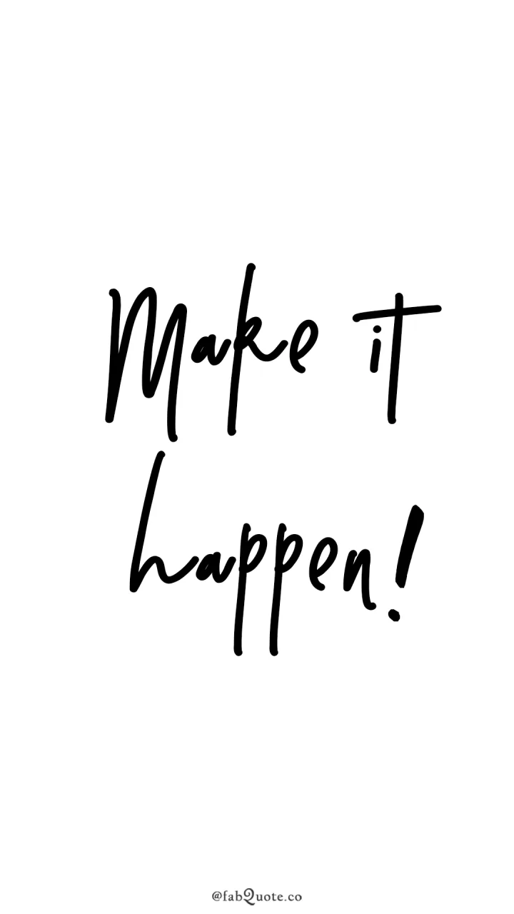 "Make it happen"