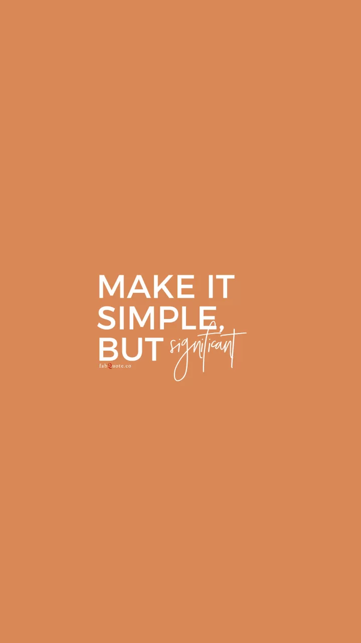 Make it simple, but significant.
