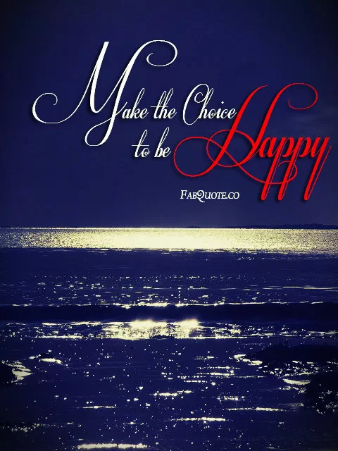 Make the choice to be happy