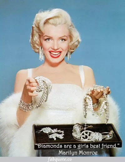 Marilyn Monroe - "Diamonds are a girls best friends"
