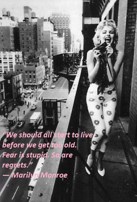 Marilyn Monroe - Fear and regrets are stupid