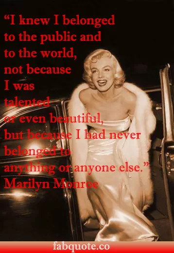 Marilyn Monroe - I belonged to the world