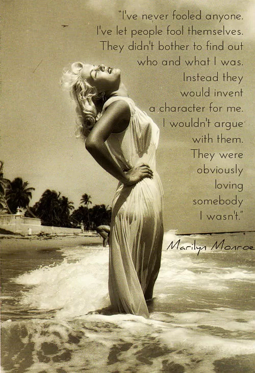 Marilyn Monroe "I've never fooled anyone"