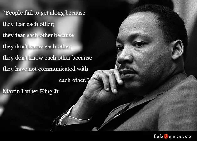 Martin Luther King Jr.  "Why people fail to get along"