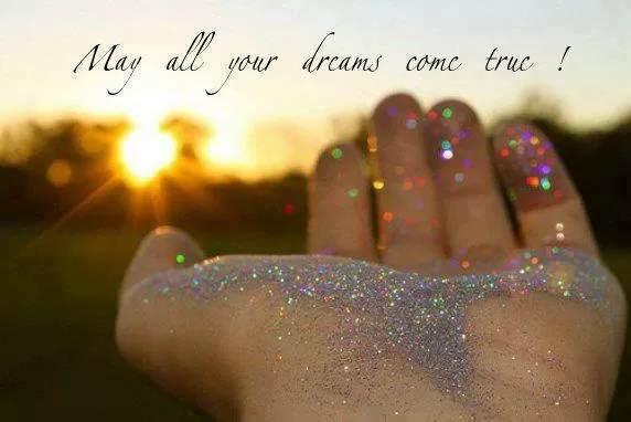 "May all your dreams come true"