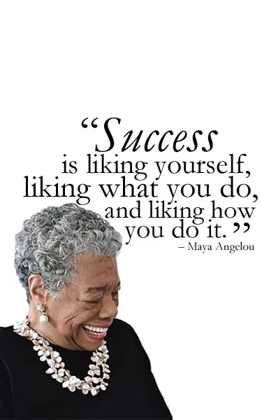 Maya Angelou - "Success"