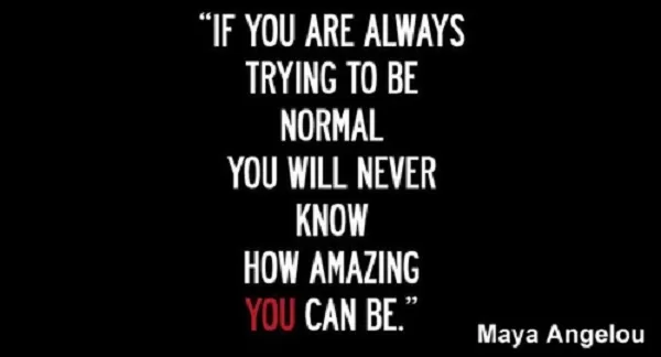 Maya Angelou - "You can be amazing"
