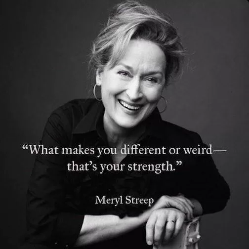 Meryl Streep "What makes you different"