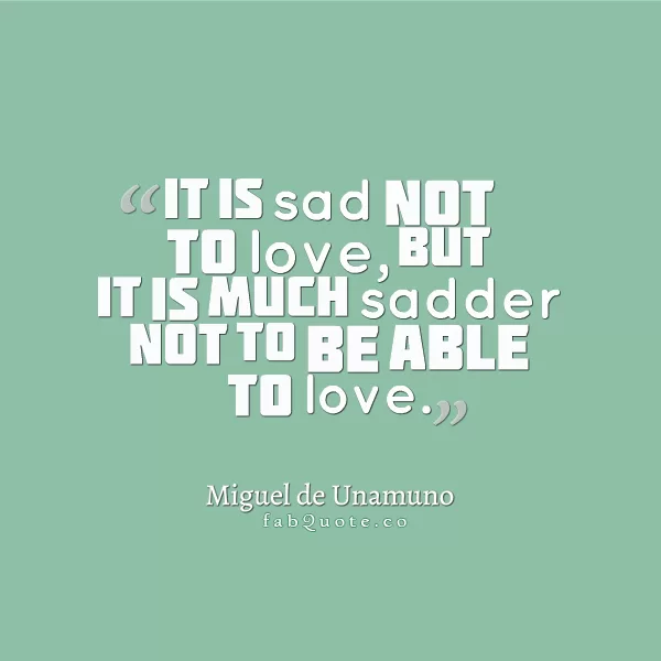 Miguel de Unamuno - Sad Not To Love