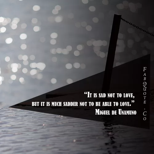 Miguel de Unamuno - "Sad not to be able to love"