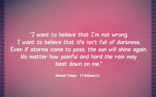 Natsuki Takaya - "Life isn't full of darkness"