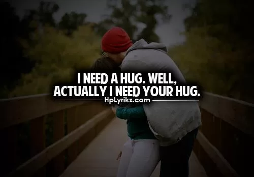 "Need Your Hug"