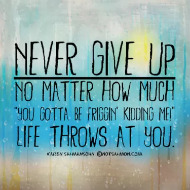 Karen Salmansohn "Never give up"