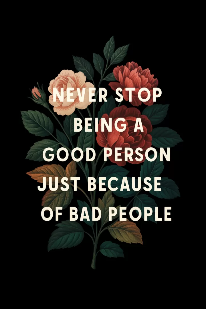 Never stop being a good person