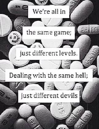 “We're all in the same game – just different levels. Dealing with the same hell – just different devils.”