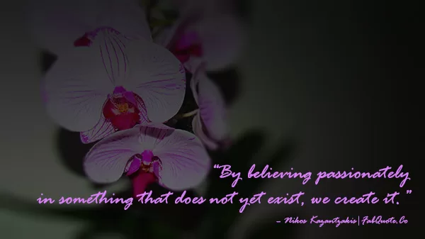 Nikos Kazantzakis - "By believing passionately"