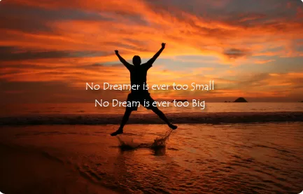 No dream is ever too big