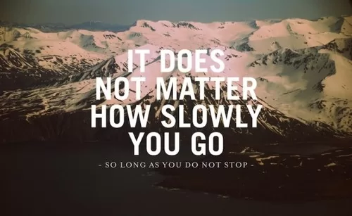 No matter how slowly you go