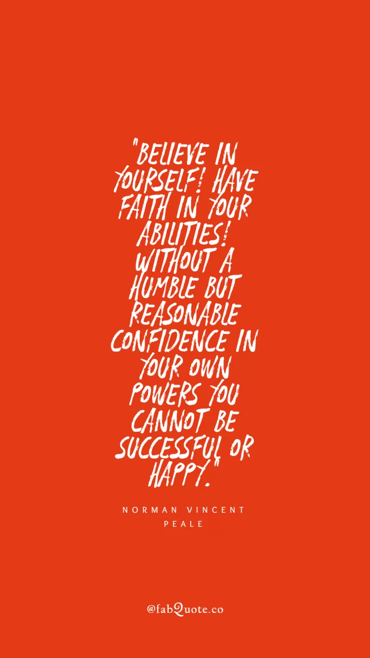 Norman Vincent Peale "Believe in yourself"