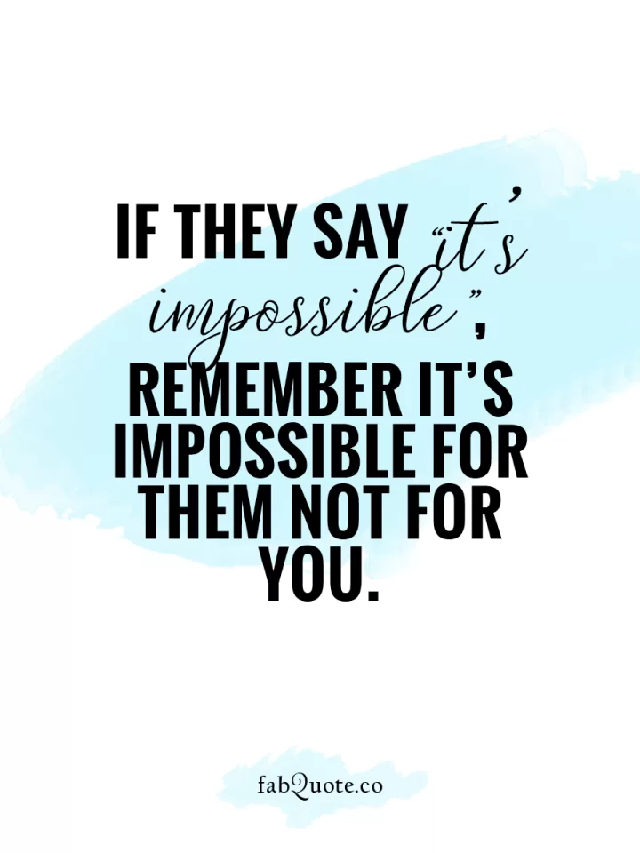 "Nothing is impossible"