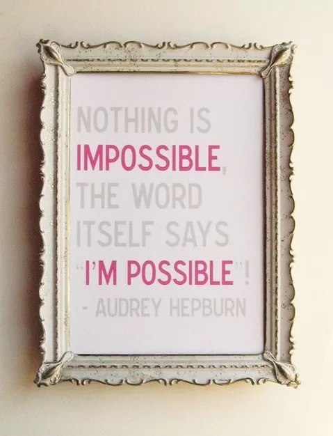 Audrey Hepburn - "Nothing is impossible"