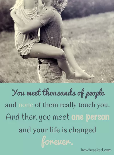 "One person will change your life"