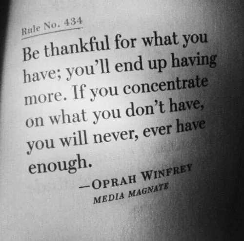Oprah Winfrey "Be thankful for what you have"