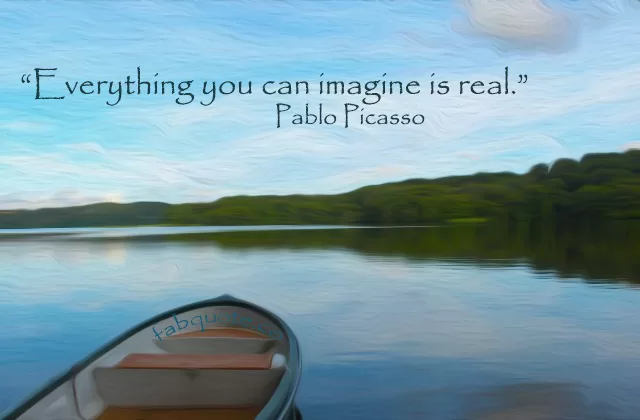 Pablo Picasso - Everything you can imagine is real