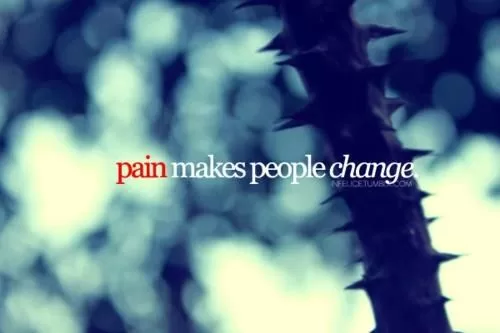 "Pain makes people change"