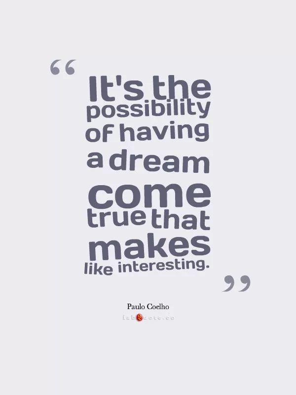 Paulo Coelho "The possibility of having a dream come true"