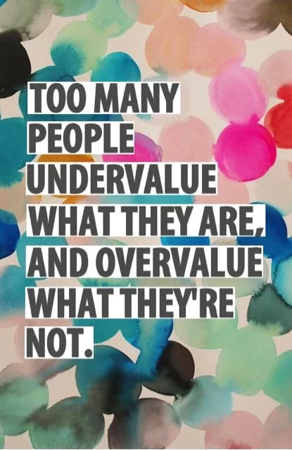 "People undervalue what they are"