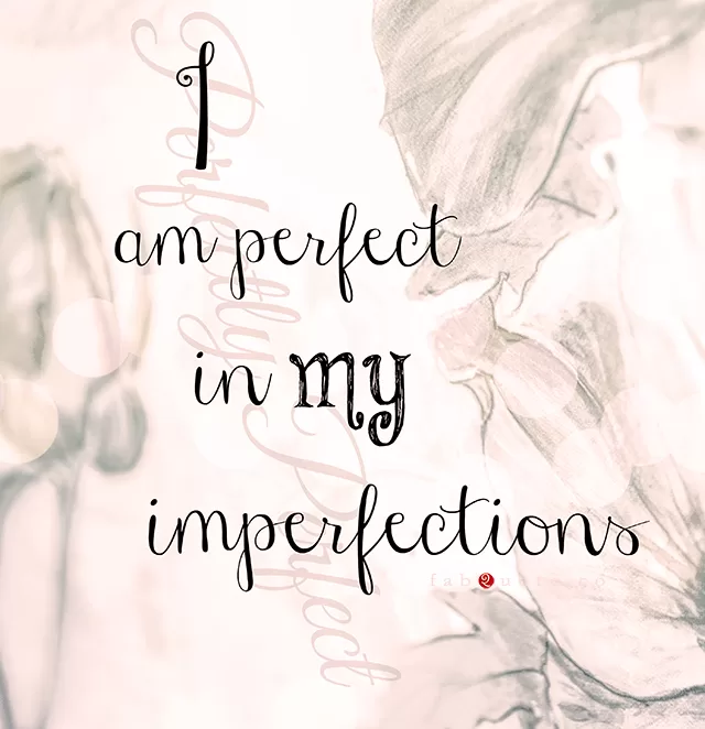 "Perfect in my Imperfections"