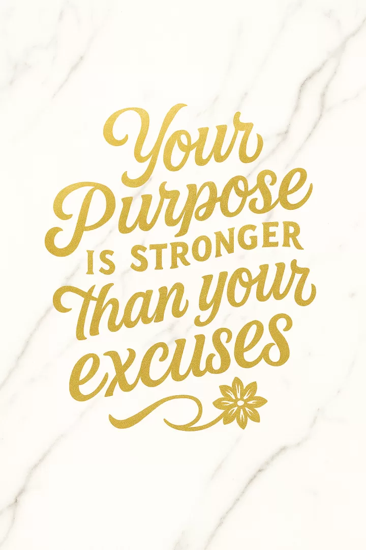 Purpose Over Excuses
