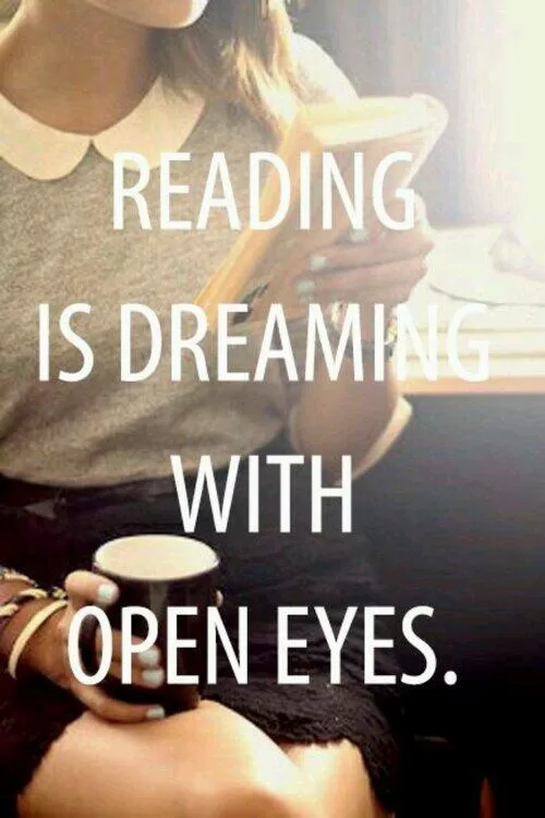 "Reading is dreaming with open eyes"