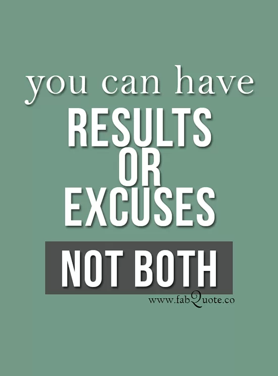 "Results or Excuses"