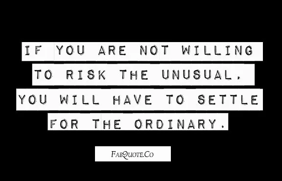 Risk the unusual