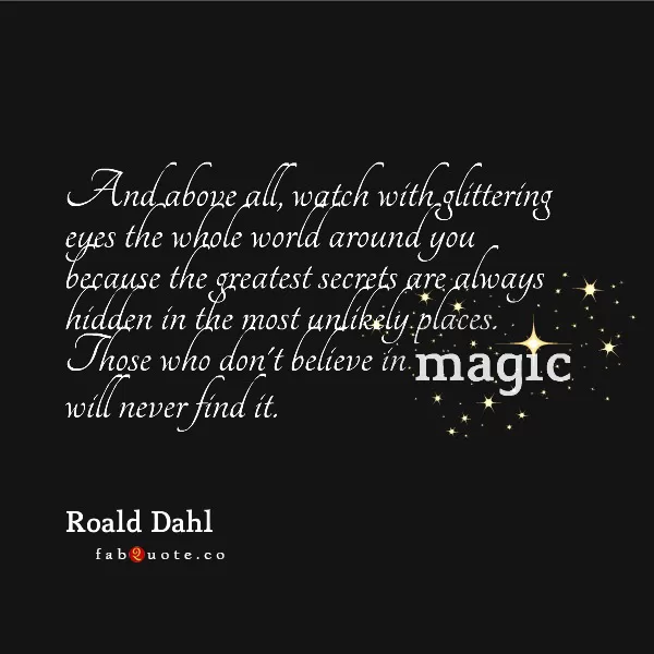 Roald Dahl "Believe in Magic"