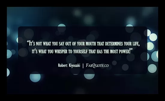 Robert Kiyosaki - "What you whisper to yourself has the most power"