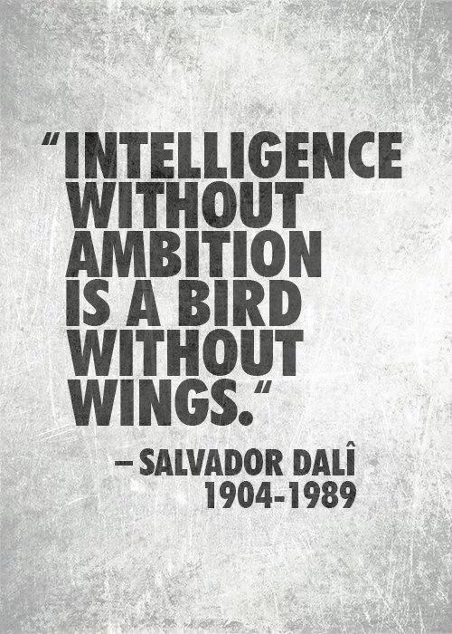  Salvador Dalí "Intelligence without ambition"
