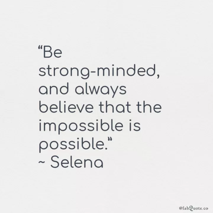 Selena “Be strong-minded"