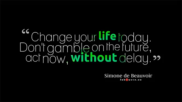 Simone de Beauvoir - Change your life today