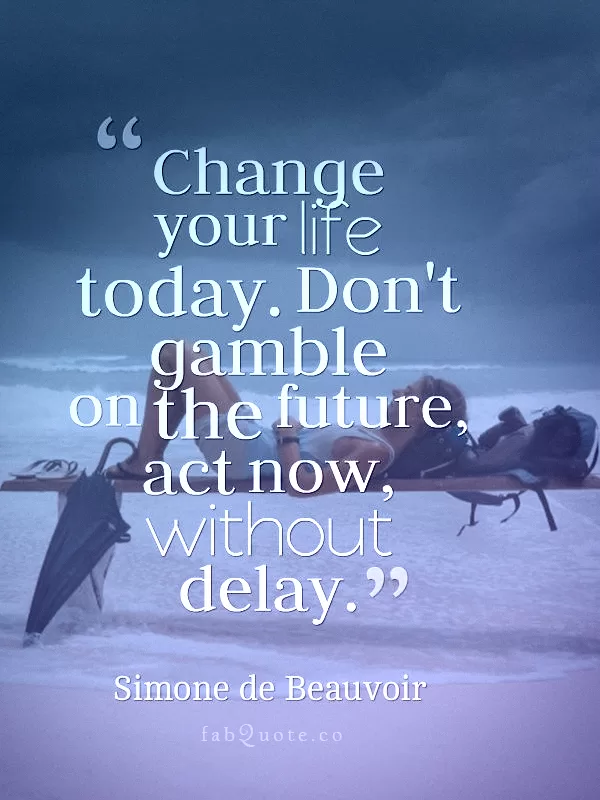 Simone de Beauvoir "Change your life"